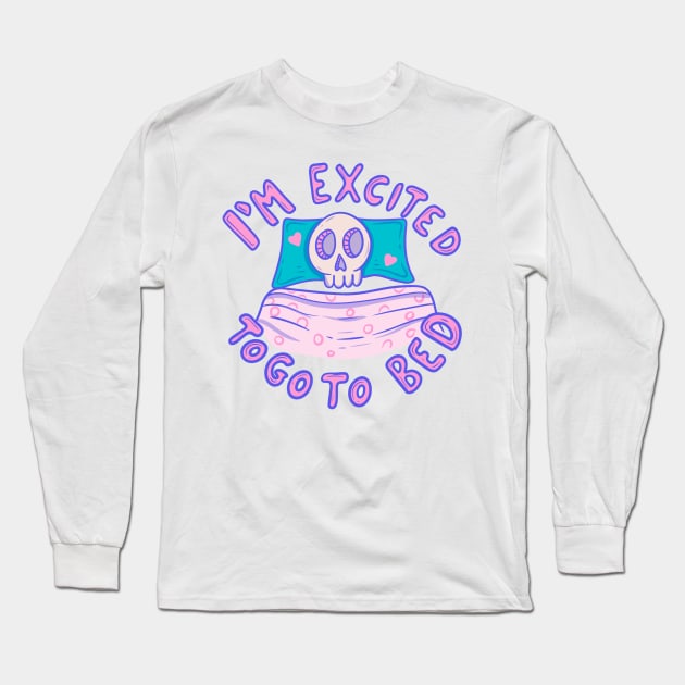 Skeleton in Bed - Excited to Go to Sleep Long Sleeve T-Shirt by Jess Adams